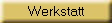 Werkstatt